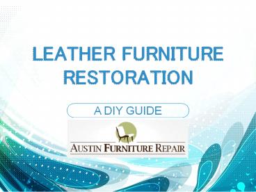 LEATHER FURNITURE RESTORATION – A DIY GUIDE