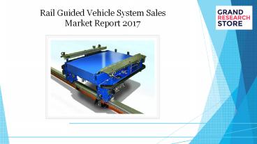 Rail guided vehicle system sales market report 2017
