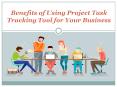 5 advantages of using project task tracking tool for a business growth PowerPoint PPT Presentation