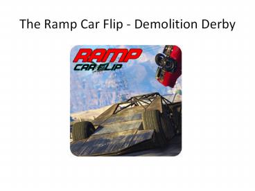 The Ramp Car Flip - Demolition Derby