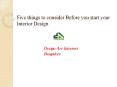 Five Things to consider you Before start your Interior design PowerPoint PPT Presentation