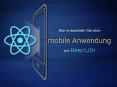 Wie entwickeln Sie eine mobile Anwendung mit ReactJS? PowerPoint PPT Presentation