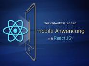 Wie entwickeln Sie eine mobile Anwendung mit ReactJS?