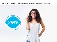 What is so special about Xero Inventory management?