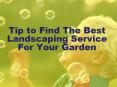 Tip to Find The Best Landscaping Service For Your Garden PowerPoint PPT Presentation