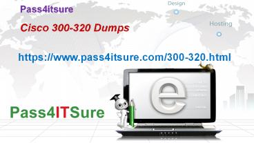 (2017-12-New) Pass4itsure 300-320 Dumps Questions With 100% Pass Rate 453Q