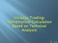 Intraday Trading:  Mathematical Calculation Based on Technical Analysis PowerPoint PPT Presentation
