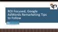 ROI Focused, Google AdWords Remarketing Tips to Follow | ReputationPlanners