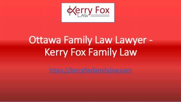 Primary Reasons Why You Should Hire A Family Lawyer In Ottawa