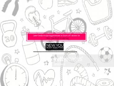 Laser body sculpting promises to burn off excess fat - New You Body Sculpting