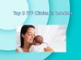 Top 3 IVF Clinics in London PowerPoint PPT Presentation
