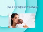 Top 3 IVF Clinics in London