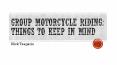 Group Motorcycle Riding Things to Keep in Mind By Nick Tsagaris PowerPoint PPT Presentation