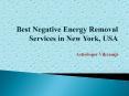 Negative Energy Removal Services in New York,California,Florida,New Jersey,USA PowerPoint PPT Presentation