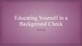 Educating Yourself in a Background Check PowerPoint PPT Presentation