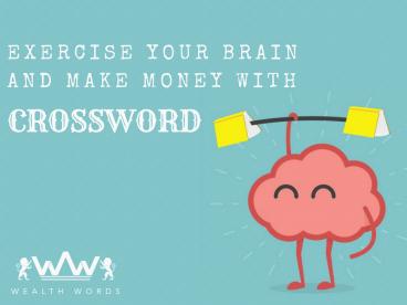 EXERCISE YOUR BRAIN AND MAKE MONEY WITH CROSSWORD