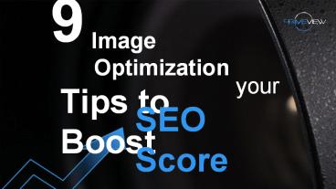 9 Image Optimization Tips to Boost your SEO Score
