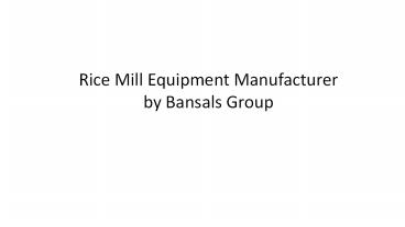 One of the best leading rice mill equipment manufacturer