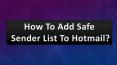 How To Add Safe Sender List To Hotmail? PowerPoint PPT Presentation