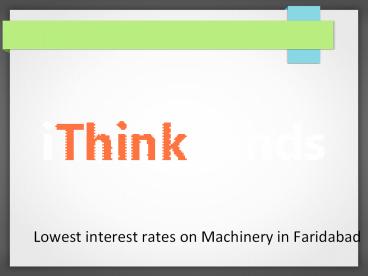 Lowest interest rates on Machinery in Faridabad (15)
