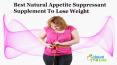 Best Natural Appetite Suppressant Supplement to Lose Weight PowerPoint PPT Presentation