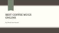 Best Quality Coffee Mugs Online PowerPoint PPT Presentation