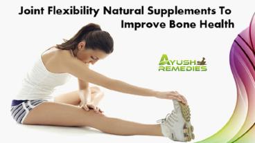 Joint Flexibility Natural Supplements to Improve Bone Health