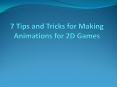 7 Tips and Tricks for making Animations for 2D Games PowerPoint PPT Presentation