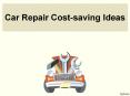 Car Repair Cost-saving Ideas PowerPoint PPT Presentation