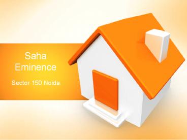 Saha Eminence  - New Project  in Sector 150, Noida