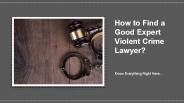 Know about Violent Crimes Attorney (1)