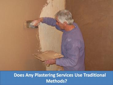 Does Any Plastering Services Use Traditional Methods?