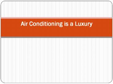 Air Conditioning is a Luxury