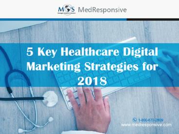 5 Key Healthcare Digital Marketing Strategies for 2018