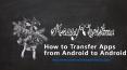 How to Transfer Apps from Android to Another Android? PowerPoint PPT Presentation