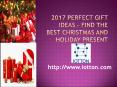 2017 Perfect Gift Ideas – Find the Best Christmas and Holiday Present