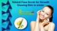 Natural Face Scrub for Smooth Glowing Skin in winter PowerPoint PPT Presentation