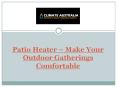 Patio Heater – Make Your Outdoor Gatherings Comfortable PowerPoint PPT Presentation