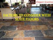 Factor to Consider With Slate Floors