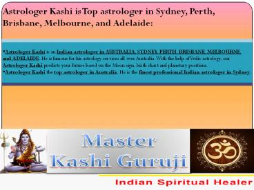 Astrologer Kashi is Top astrologer in Sydney, Perth, Brisbane, Melbourne, and Adelaide: