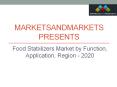 Food Stabilizers Market by Function, Application, Region - 2020 | MarketsandMarkets PowerPoint PPT Presentation