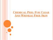 Chemical Peel For Clear And Wrinkle Free Skin