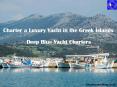 Luxury yacht holidays Greece | Deepblueyachting PowerPoint PPT Presentation