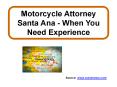 Motorcycle Attorney Santa Ana - When You Need Experience PowerPoint PPT Presentation