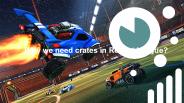 Why we need crates in Rocket League?