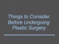 Things to Consider Before Undergoing Plastic Surgery PowerPoint PPT Presentation