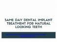 Same Day Dental Implant Treatment for Natural Looking Teeth PowerPoint PPT Presentation