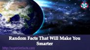 True and Interesting Random Facts