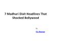 7 Madhuri Dixit Headlines That Shocked Bollywood  Edit PowerPoint PPT Presentation