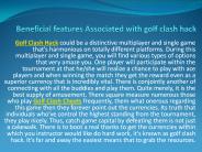Beneficial features Associated with golf clash hack